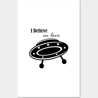 I believe in love, or UFOs or love... Posters and Art